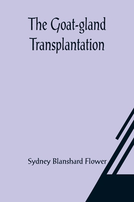 The Goat-gland Transplantation; As Originated a... 9356083096 Book Cover