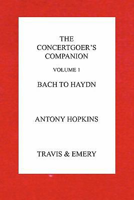 The Concertgoer's Companion - Bach to Haydn 1849550255 Book Cover