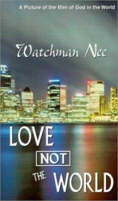 Love Not the World 0875084893 Book Cover