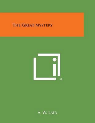 The Great Mystery 1494080273 Book Cover