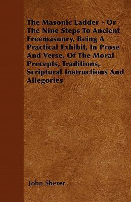 The Masonic Ladder - Or The Nine Steps To Ancie... 1446037703 Book Cover
