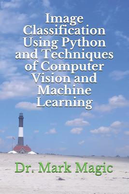 Image Classification Using Python and Technique... 1796607266 Book Cover