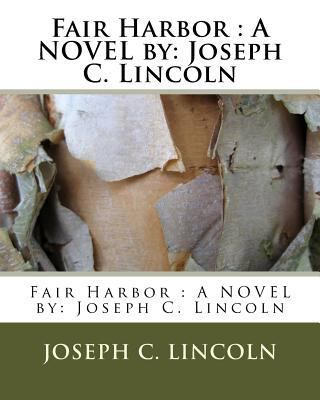 Fair Harbor: A NOVEL by: Joseph C. Lincoln 1533632545 Book Cover