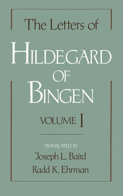 The Letters of Hildegard of Bingen: Volume I 0195089375 Book Cover