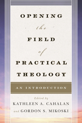 Opening the Field of Practical Theology: An Int... 0742561267 Book Cover