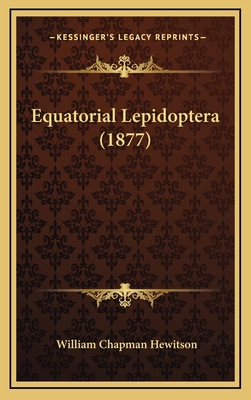 Equatorial Lepidoptera (1877) 1169118283 Book Cover