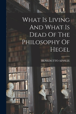 What Is Living And What Is Dead Of The Philosop... 1016550693 Book Cover