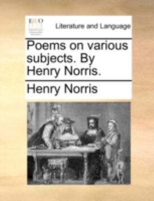 Poems on Various Subjects. by Henry Norris. 1140713140 Book Cover