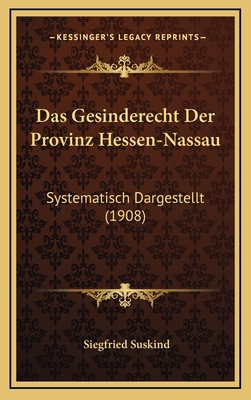 Das Gesinderecht Der Provinz Hessen-Nassau: Sys... [German] 1167795164 Book Cover