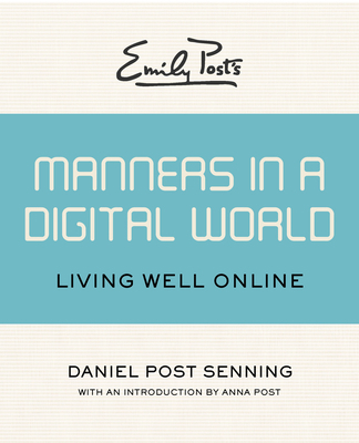 Emily Post's Manners in a Digital World: Living... 1453254951 Book Cover