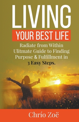 Living Your Best Life: Radiate From Within with... B0CWCHMP39 Book Cover