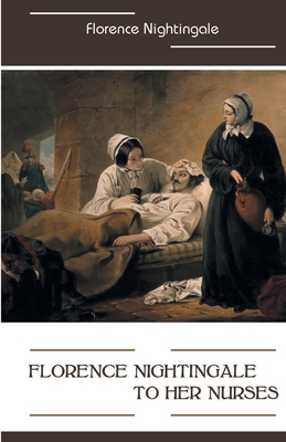 Florence Nightingale to Her Nurses 8180944069 Book Cover