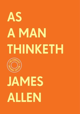 As a Man Thinketh: The Complete Original Editio... 1250780047 Book Cover