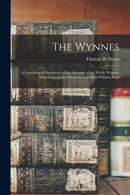 The Wynnes: A Genealogical Summary of the Ances... 1015506836 Book Cover