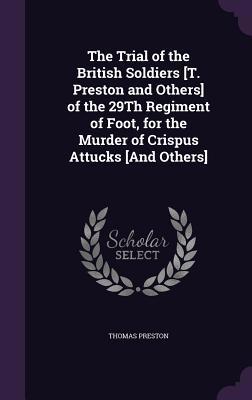 The Trial of the British Soldiers [T. Preston a... 1340760002 Book Cover