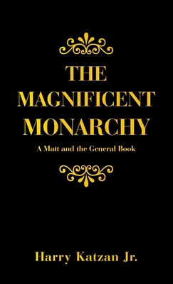 The Magnificent Monarchy: A Matt and the Genera... 1663249482 Book Cover