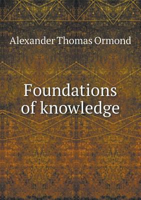 Foundations of Knowledge 5518655312 Book Cover