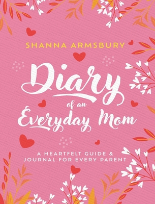 Diary of an Everyday Mom: A Heartfelt Guide & J...            Book Cover