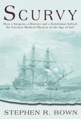 Scurvy : How a Surgeon, a Mariner and a Gentlem... 1840243570 Book Cover