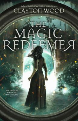 The Magic Redeemer (Magic of Havenwood) 1948497077 Book Cover