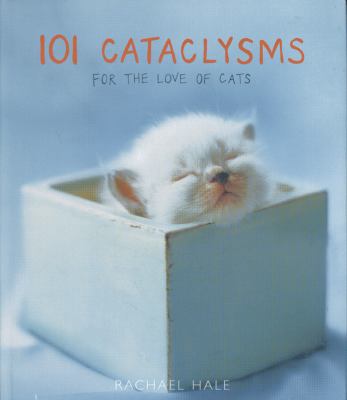 101 Cataclysms: For the Love of Cats B001OPDZUC Book Cover