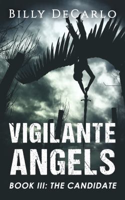Vigilante Angels Book III: The Candidate 0997219696 Book Cover