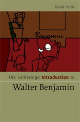 The Cambridge Introduction to Walter Benjamin 0511793251 Book Cover