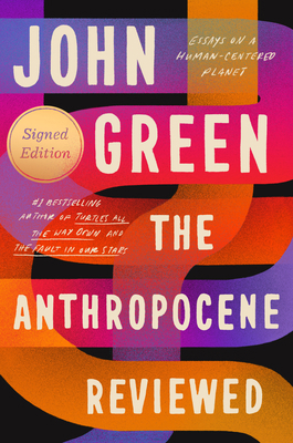 The Anthropocene Reviewed (Signed Edition): Ess... 0525555218 Book Cover