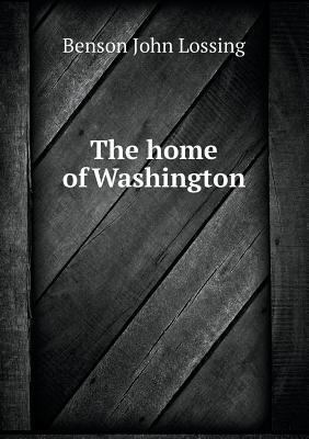 The home of Washington 5518727186 Book Cover