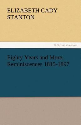 Eighty Years and More, Reminiscences 1815-1897 3842450168 Book Cover