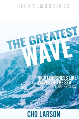 The Greatest Wave: Righteousness Like Waves of ... 1951890299 Book Cover