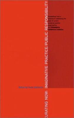 Curating Now: Imaginative Practice/Public Respo... 0970834608 Book Cover