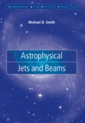 Astrophysical Jets and Beams 0521834767 Book Cover