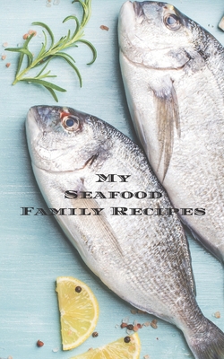 My Seafood Family Cookbook: An easy way to crea... 1660125006 Book Cover