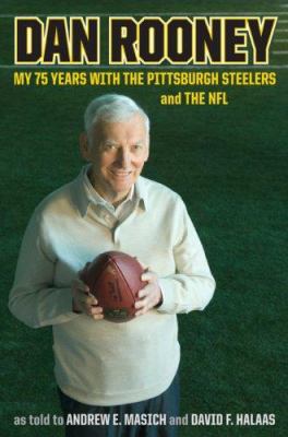 Dan Rooney: My 75 Years with the Pittsburgh Ste... 0306815699 Book Cover