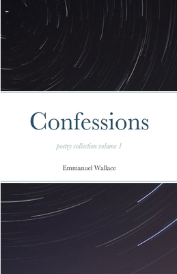 Confessions poetry collection volume 1 1716428009 Book Cover