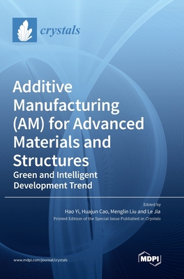 Additive Manufacturing (AM) for Advanced Materi... 3036563350 Book Cover