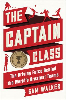 The Captain Class: The Hidden Force That Create... 1524777099 Book Cover
