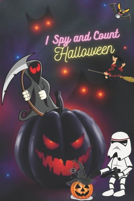 I Spy and Count Halloween: A Great Interactive Halloween Guessing Game Book For Kids Ages 2-5 To Celebrate Halloween, Gift Idea For Little Kids & ... & Find,Counting Activities For Little Kids B08KBMHMTR Book Cover