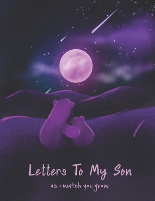 Letters To My Son As I Watch You Grow: Perfect ... 1693885743 Book Cover