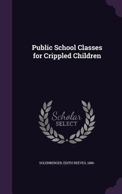 Public School Classes for Crippled Children 1355490146 Book Cover