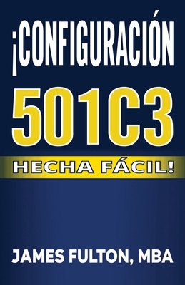 ¡Configuración 501c3 Hecha Fácil! [Spanish]            Book Cover