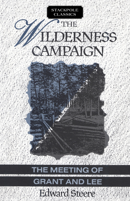 The Wilderness Campaign: The Meeting of Grant a... 0811731278 Book Cover