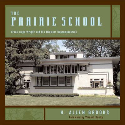 The Prairie School: Frank Lloyd Wright and His ... 039373191X Book Cover