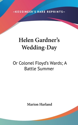 Helen Gardner's Wedding-Day: Or Colonel Floyd's... 0548551669 Book Cover