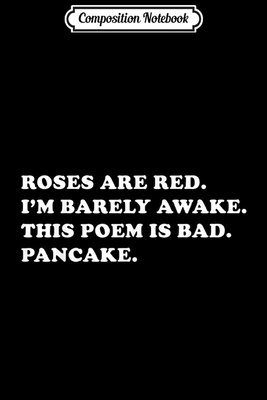 Paperback Composition Notebook: Roses Are Red Pancake Bad Poem Valentine's Graphic  Journal/Notebook Blank Lined Ruled 6x9 100 Pages Book