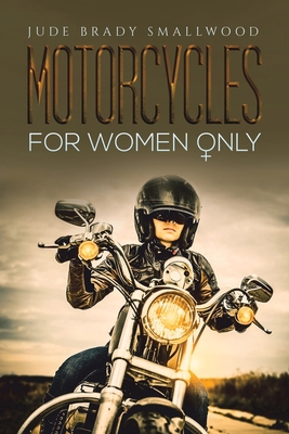 Motorcycles for Women Only 164575118X Book Cover