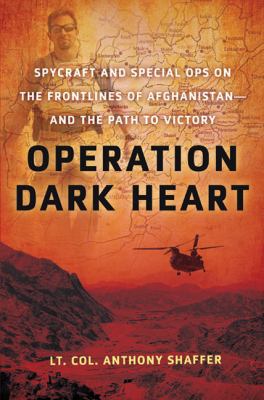 Operation Dark Heart: Spycraft and Special Ops ... 0312612176 Book Cover