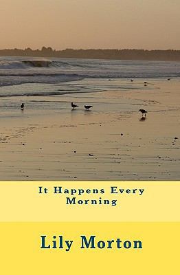 It Happens Every Morning 1450520383 Book Cover