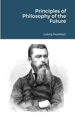 Principles of Philosophy of the Future 1105525988 Book Cover